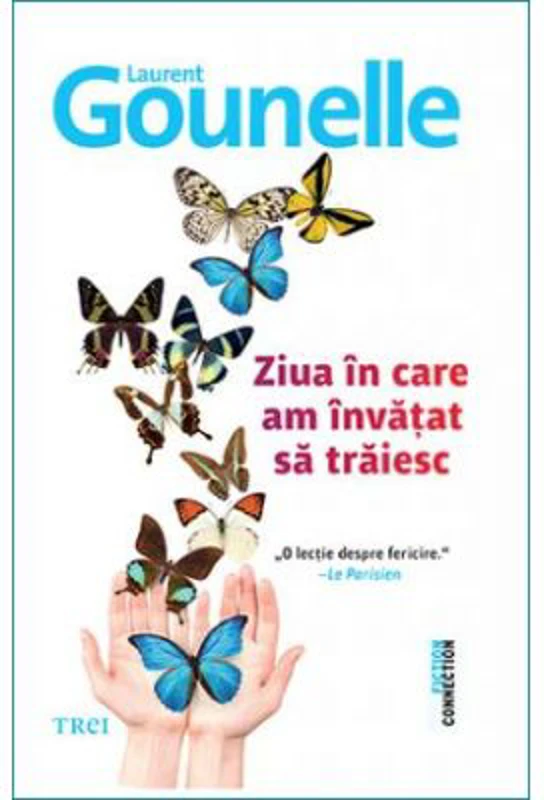 Ziua in care am invatat sa traiesc. O lectie despre fericire - Laurent Gounelle