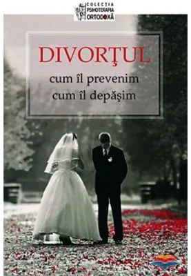 Divortul: cum il prevenim, cum il depasim. Editie alcatuita de Dmitry Semenik