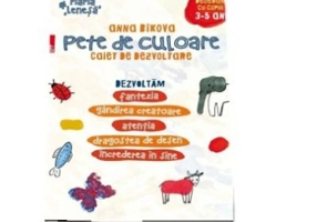 Pete de culoare. Caiet de dezvoltare. Desenam cu copiii 3-5 ani. Dezvoltam fantezia, gandirea creatoare, atentia, dragostea de desen, increderea in si