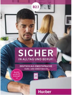 Sicher in Alltag und Beruf! B2. 1 Kursbuch + Arbeitsbuch - Michaela Perlmann-Balme