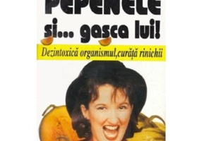 Pepenele si... gasca lui! Dezintoxica organismul, curata rinichii - Maurice Messegue