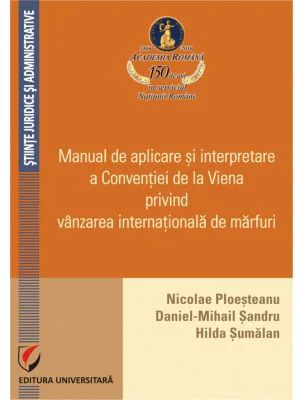 Manual de aplicare si interpretare a Conventiei de la Viena privind vanzarea internationala de marfuri - Nicolae D. Ploesteanu
