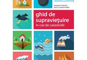 Ghid de supravietuire in caz de catastrofe - Jacques Lalanne, Jean-Claude Rodet