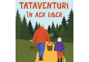 TATAVENTURI in aer liber. Aventuri uimitoare pentru tati indrazneti si copii neinfricati - Alex Gregory