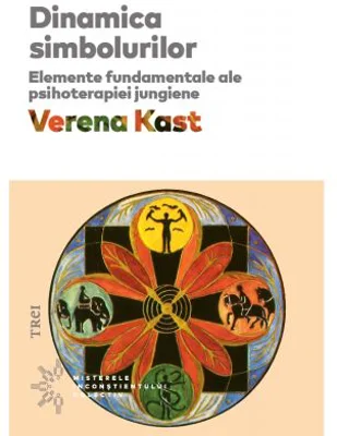 Dinamica simbolurilor. Elemente fundamentale ale psihoterapiei jungiene - Verena Kast