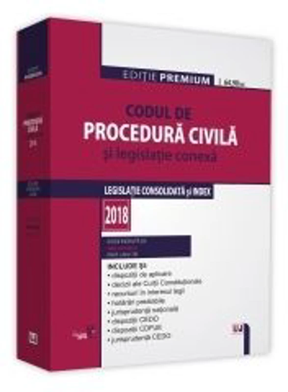 Codul de procedura civila si legislatie conexa. Legislatie consolidata si index 2018. Editie Premium