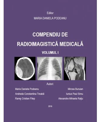 Compendiu de radioimagistica medicala volumul 1 - Maria Daniela Podeanu