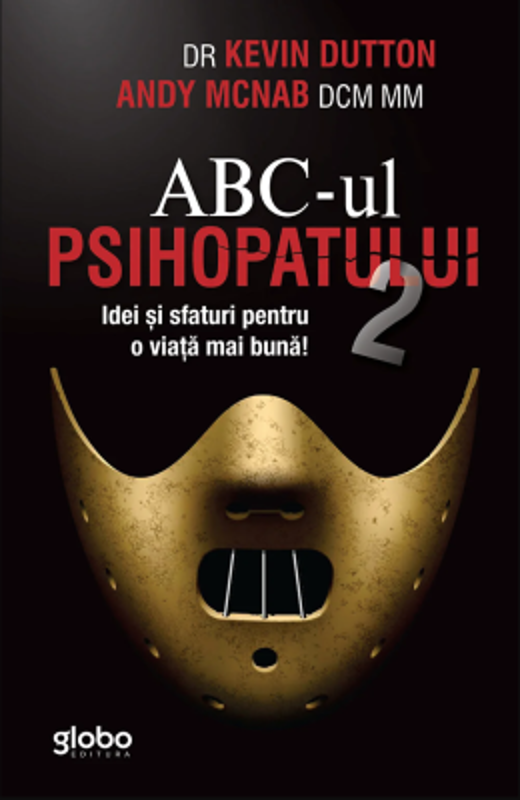ABC-ul psihopatului 2. Idei si sfaturi pentru o viata mai buna - Kevin Dutton