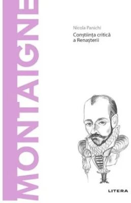Volumul 51. Descopera Filosofia. Montaigne - Nicola Panichi