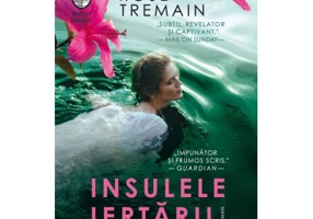 Insulele iertarii - Rose Tremain