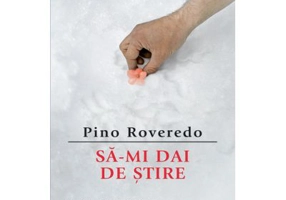 Sa-mi dai de stire - Pino Roveredo
