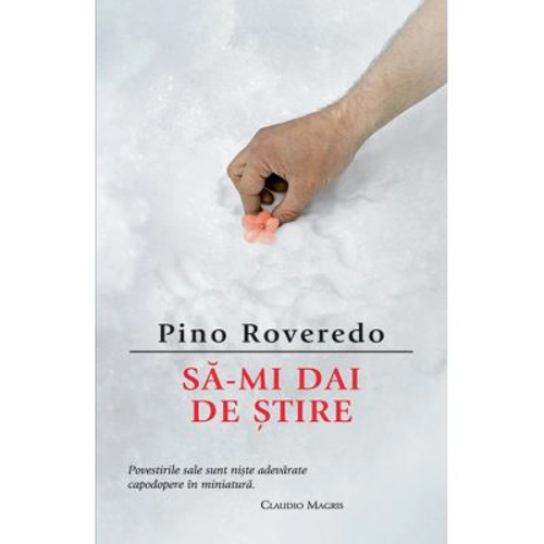 Sa-mi dai de stire - Pino Roveredo