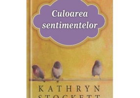 Culoarea sentimentelor - Kathryn Stockett