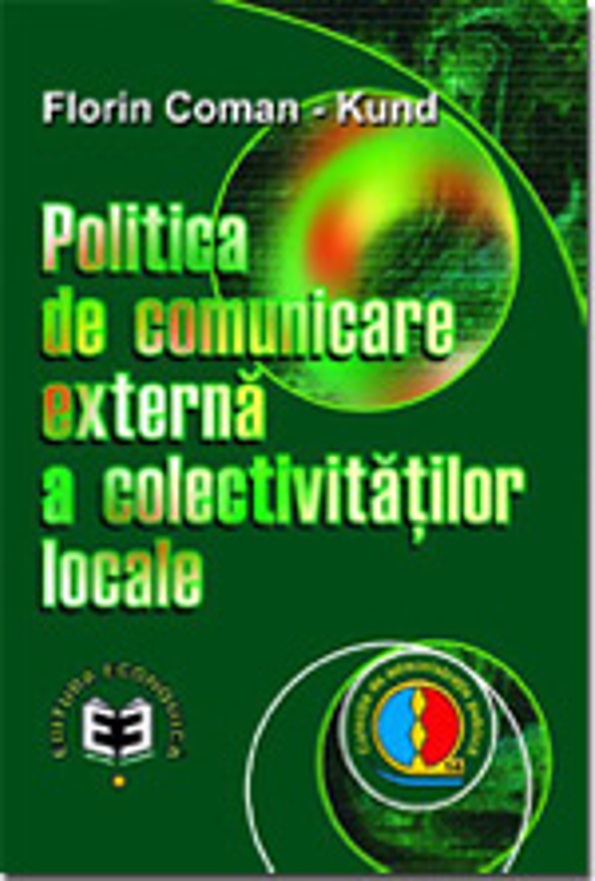 Politica de comunicare externa a colectivitatilor locale - Florin Coman-Kund