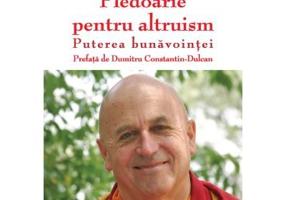 Pledoarie pentru altruism. Puterea bunavointei - Matthieu Ricard
