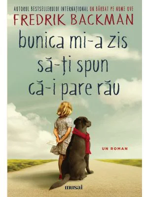 Bunica mi-a zis sa-ti spun ca-i pare rau - Fredrik Backman