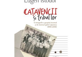 Catavencii si tribul lor. O etnografie a grupului incomod si de moravuri grele Catavencu (1990-2006) - Eugen Istodor