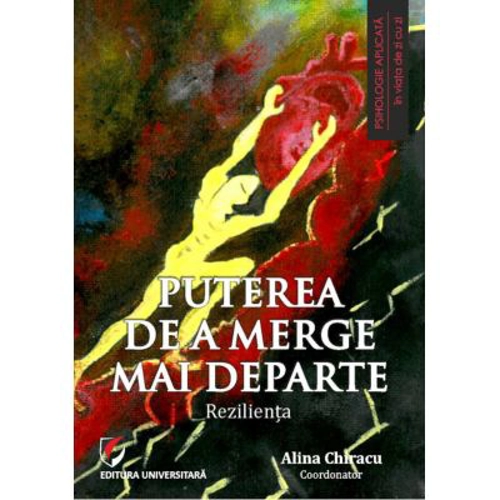 Puterea de a merge mai departe. Rezilienta - Alina Chiracu