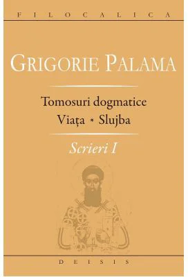 Scrieri 1. Tomosuri dogmatice. Viata. Slujba - Sf. Grigore Palama