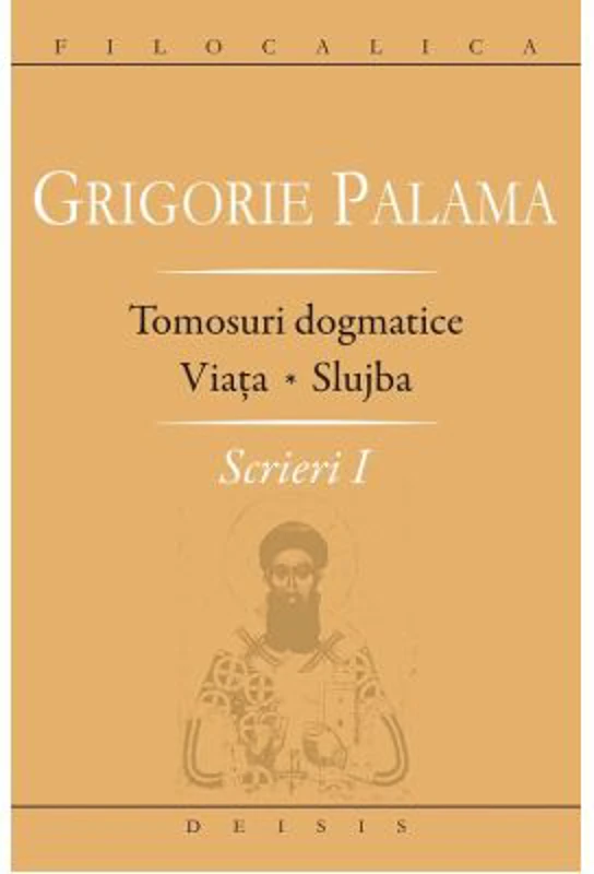 Scrieri 1. Tomosuri dogmatice. Viata. Slujba - Sf. Grigore Palama