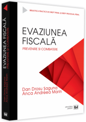 Evaziunea fiscala. Prevenire si combatere - Dan Drosu Saguna, Anca Andreea Marin