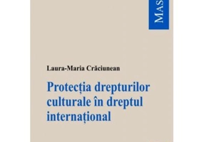 Protectia drepturilor culturale in dreptul international - Laura-Maria Craciunean