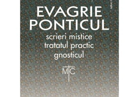 Tratatul practic. Gnosticul. Evagrie Ponticul - Cristian Badilita