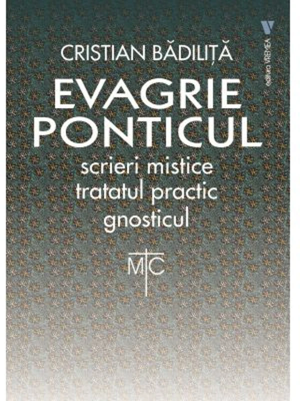 Tratatul practic. Gnosticul. Evagrie Ponticul - Cristian Badilita