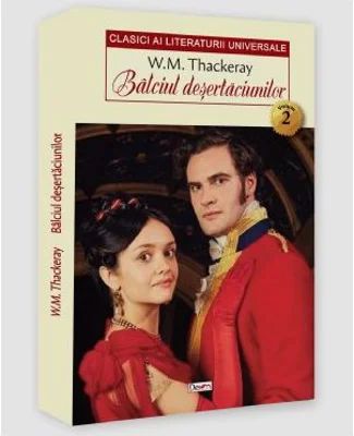 Balciul desertaciunilor volumul 2 - William Makepeace Thackeray