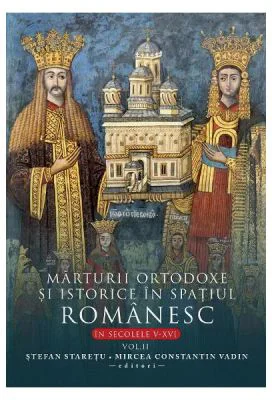 Marturii ortodoxe si istorice in spatiul romanesc, In secolele 5-16. Volumul 2