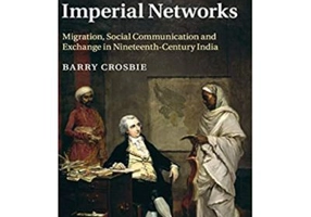 Irish Imperial Networks: Migration, Social Communication and Exchange in Nineteenth-Century India - Barry Crosbie