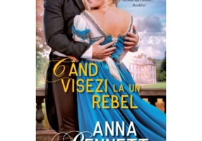 Cand visezi la un rebel - Anna Bennett