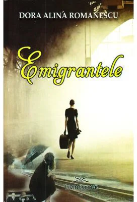 Emigrantele - Dora Alina Romanescu