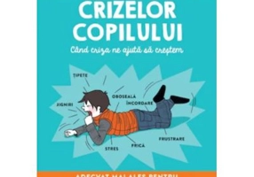 Micul dictionar ilustrat al crizelor copiilor. Cand criza ne ajuta sa crestem - Anne-Claire Kleindienst