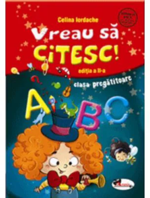 Vreau sa citesc! Editia a II-a, clasa pregatitoare - Celina Iordache