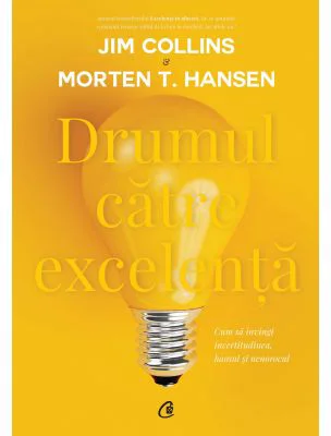 Drumul catre excelenta. Cum sa invingi incertitudinea, haosul si nenorocul - Jim Collins