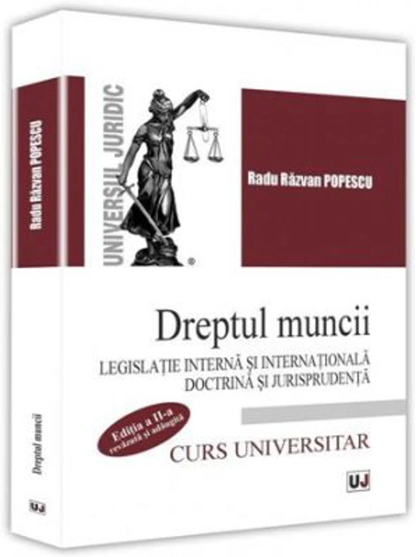 Dreptul muncii. Legislatie interna si internationala. Doctrina si jurisprudenta. Editia a II-a