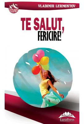 Te salut, fericire! - Vladimir Lermontov