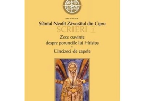 Scrieri 1. Zece cuvinte despre poruncile lui Hristos. Cincizeci de capete - sf. Neofit Zavoraul din Cipru