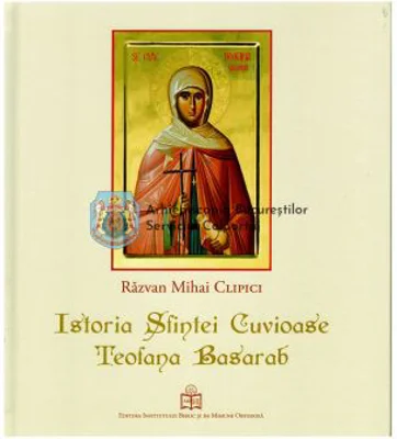 Istoria Sfintei Cuvioase Teofana Basarab - Razvan Mihai Clipici