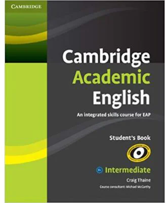 Cambridge Academic English B1+ Intermediate Student's Book: An Integrated Skills Course for EAP - Craig Thaine, Michael McCarthy