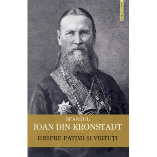 Despre patimi si virtuti - Sfantul Ioan de Kronstadt