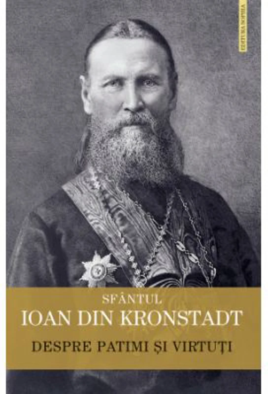 Despre patimi si virtuti - Sfantul Ioan de Kronstadt