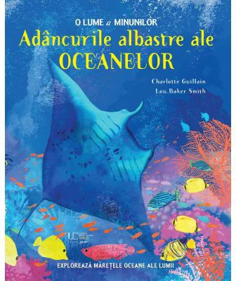 Adancurile albastre ale oceanelor. O lume a minunilor (Quarto)