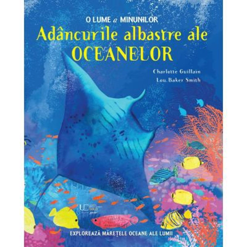 Adancurile albastre ale oceanelor. O lume a minunilor (Quarto)