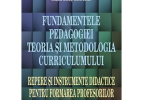 Fundamentele pedagogiei. Teoria si metodologia curriculumului