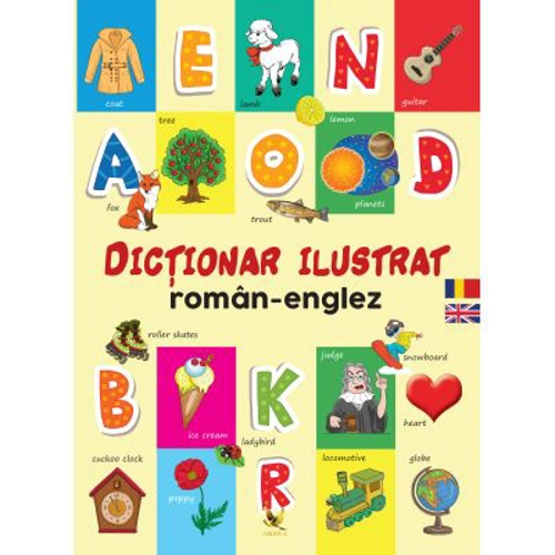 Dictionar ilustrat roman-englez. Primele mele 1000 de cuvinte in limba engleza