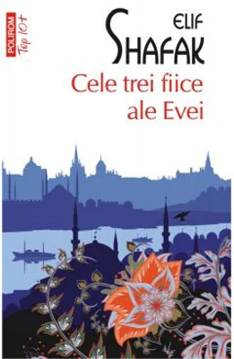 Cele trei fiice ale Evei. Top 10+ - Elif Shafak