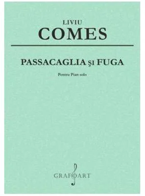 Passacaglia si Fuga pentru pian - Liviu Comes