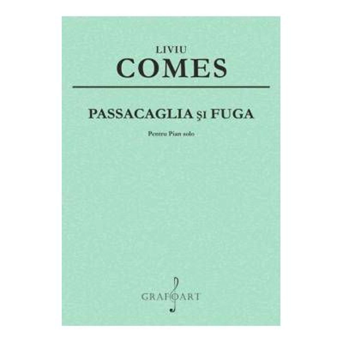 Passacaglia si Fuga pentru pian - Liviu Comes